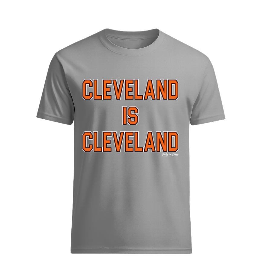 Cleveland is Cleveland Only in Clev