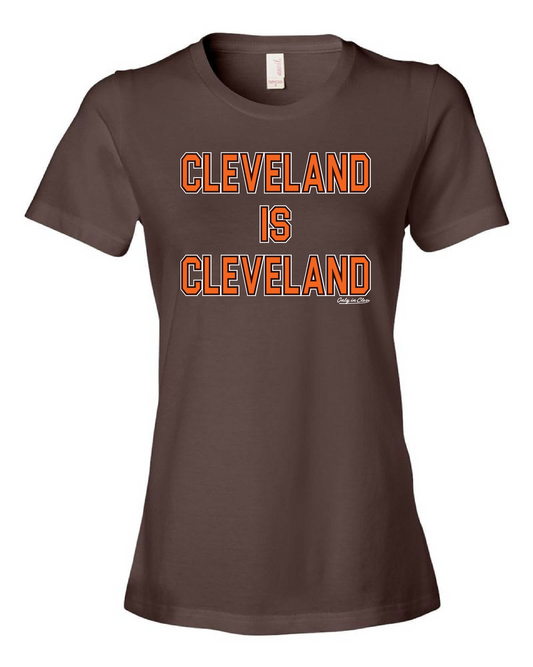 "Cleveland is Cleveland"" Design on Brown - Only in Clev