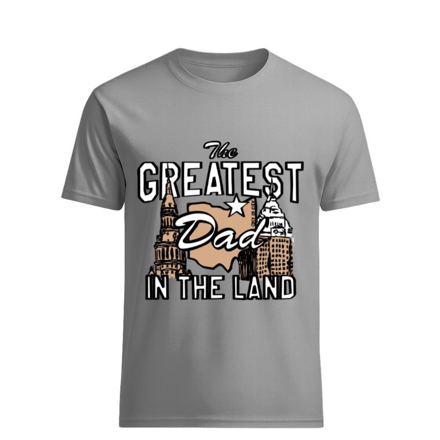 Greatest Dad in the Land Only in Clev