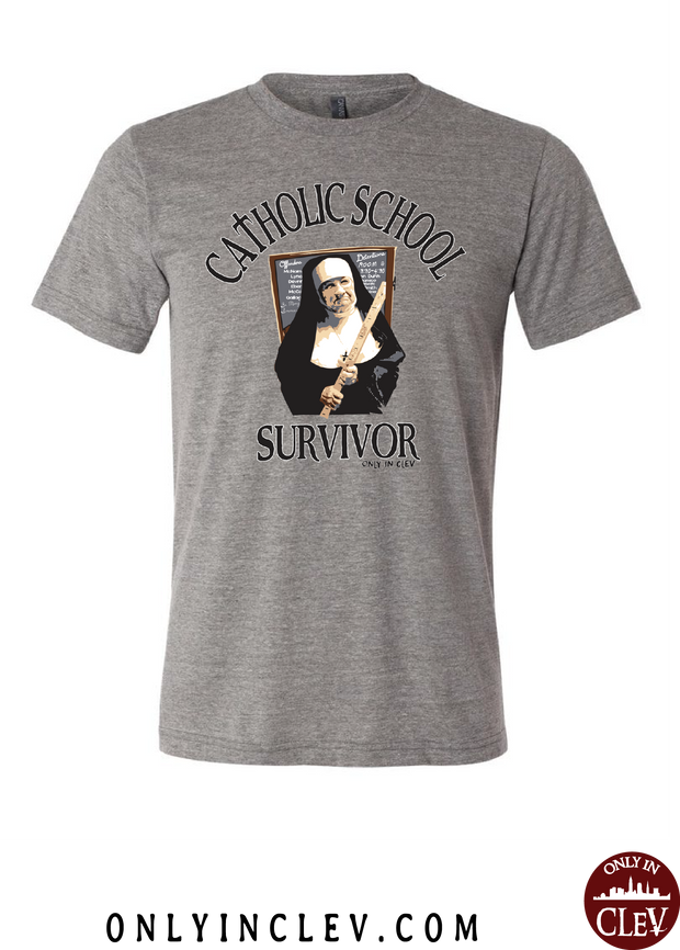"Catholic School Survivor" on Gray - Only in Clev