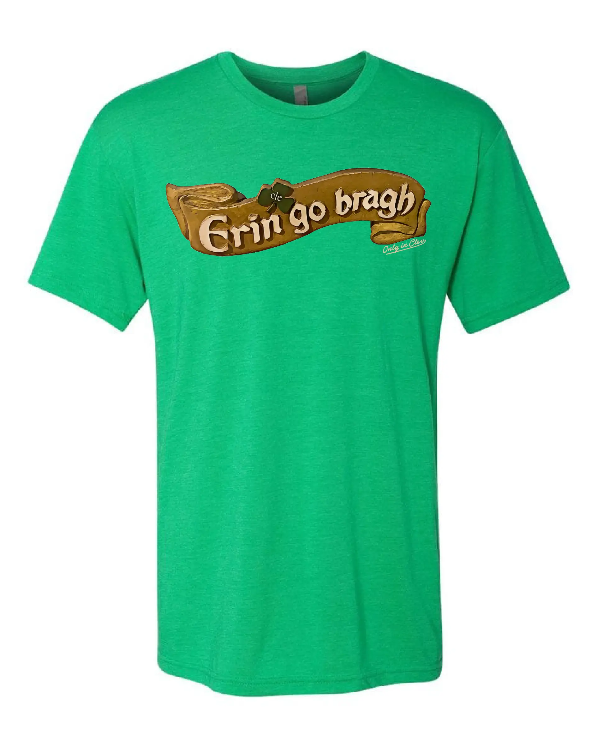 "Erin Go Braugh Cle" Design on Irish Green - Only in Clev 