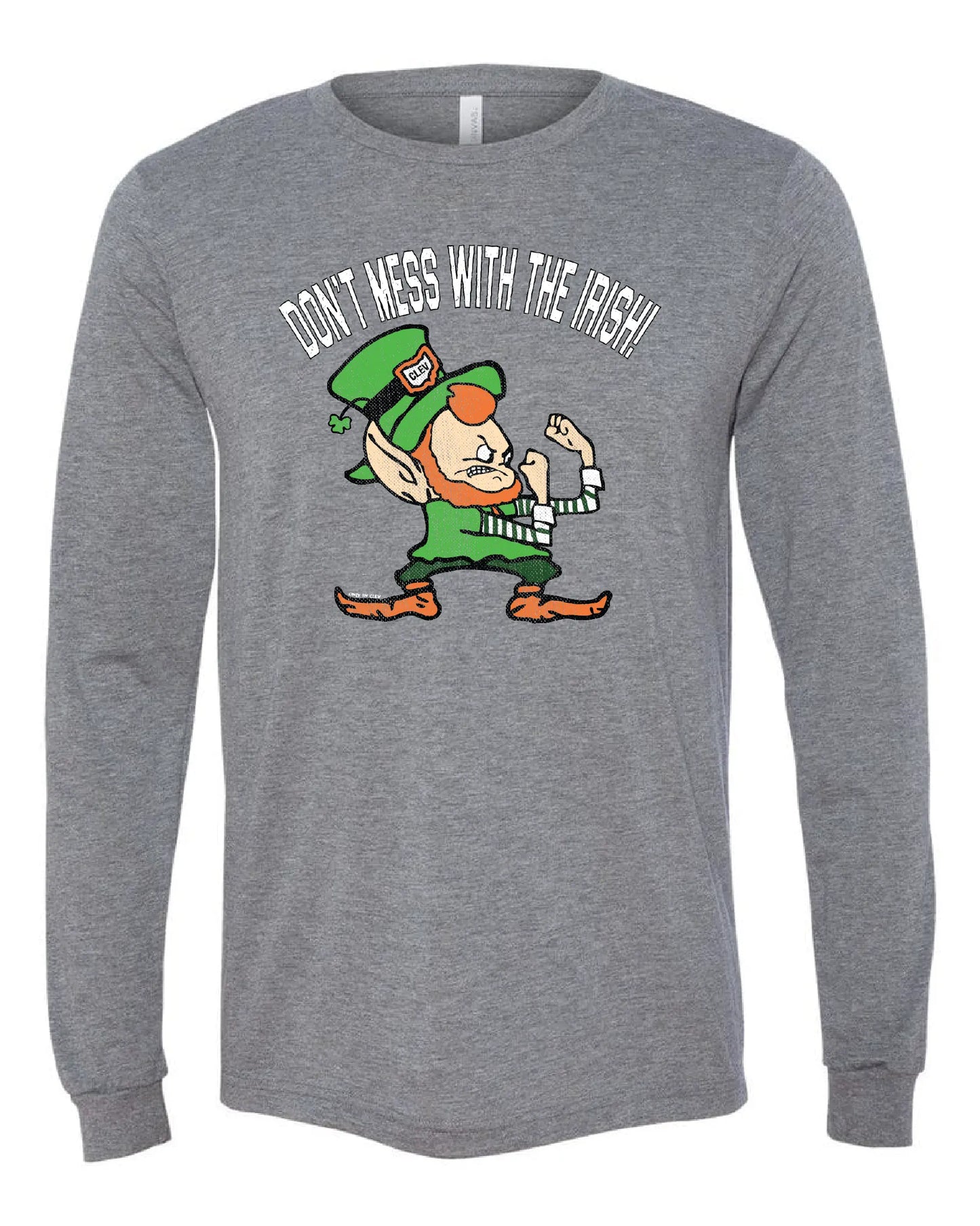 "Don't Mess With the Irish" on Grey - Only in Clev