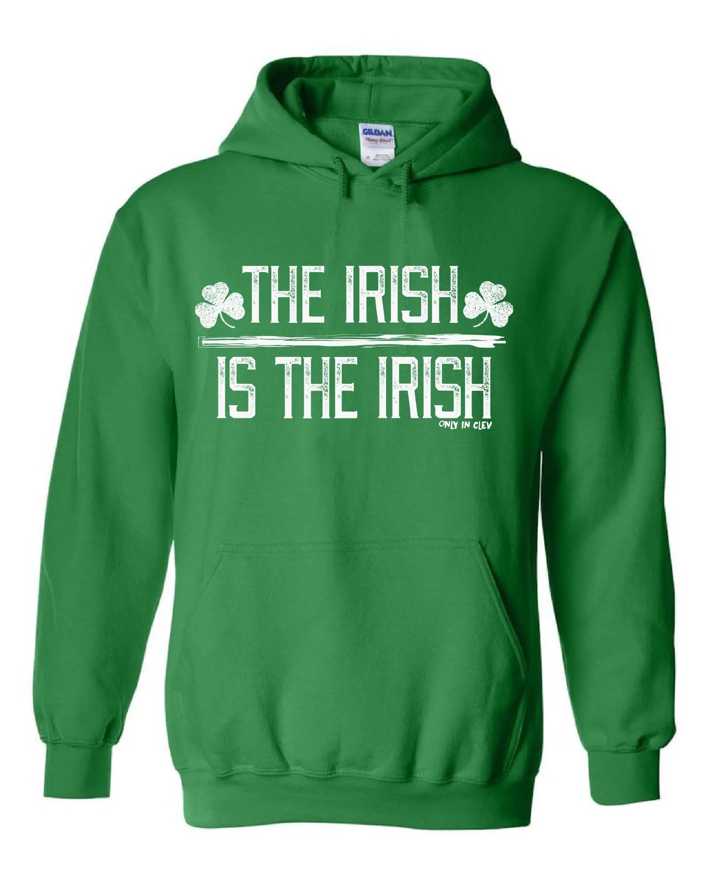 "The Irish is the Irish" on Kelly Green - Only in Clev 3XL-Hoodies