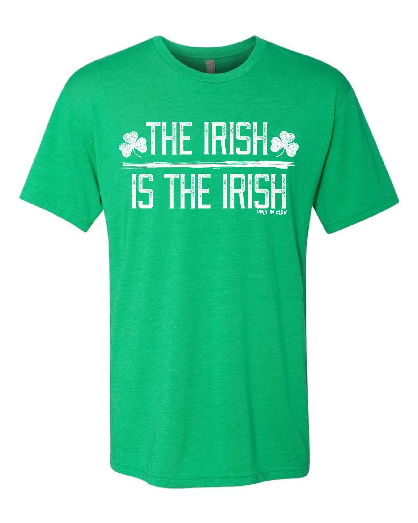 "The Irish is the Irish" on Kelly Green - Only in Clev 3XL-Men-s-Short-Sleeve-T-Shirt