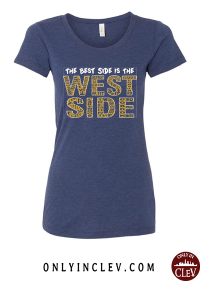 West Side is the Best Side on Navy Womens T-Shirt - Only in Clev